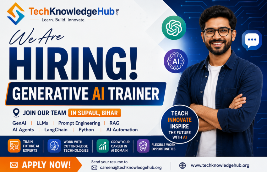 Generative AI Trainer Job Vacancy at TechKnowledgeHub.org – Hiring GenAI, Prompt Engineering, LLM, RAG and AI Automation Trainers in Supaul Bihar